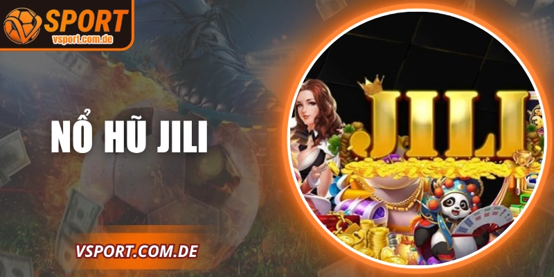 Nổ Hũ Jili – Trải Nghiệm Giải Trí Độc Đáo Tại VSPORT